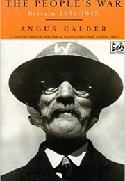 The People's War: Britain 1939 - 1945 (Angus Calder)