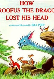 How Droofus the Dragon Lost His Head (Bill Pete)