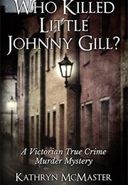 Who Killed Little Johnny Gill? (Kathryn McMaster)
