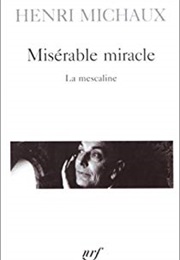 Misérable Miracle: La Mescaline (Henri Michaux)