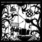 Dave Matthews Band - Come Tomorrow (2018)
