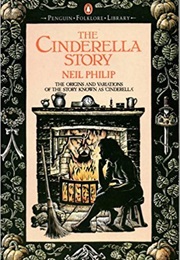 Cinderella Story: The Origins and Variations of the Story Known as Cinderella (Neil Philip)