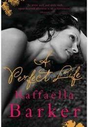 A Perfect Life (Raphaella Barker)