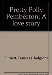 Pretty Polly Pemberton (Frances Hodgson Burnett)