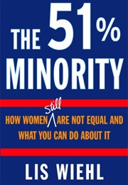 The 51% Minority: How Women Are Still Not Equal and What You Can Do About It (Lis Wiehl)