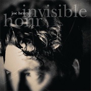 Joe Henry - Invisible Hour
