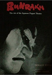 Bunraku: The Art of the Japanese Puppet Theatre (Donald Keene)