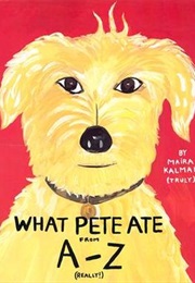 What Pete Ate From A to Z (Maira Kalman)