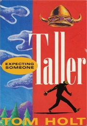Expecting Someone Taller (Tom Holt)