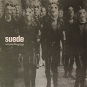 We Are the Pigs - Suede