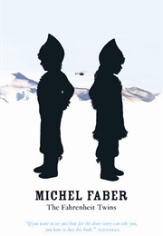 The Fahrenheit Twins (Michel Faber)
