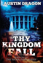 Thy Kingdom Fall (After Eden #1) (Austin Dragon)