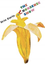 The Nonsense Show (Eric Carle)