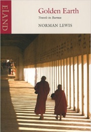 Golden Earth:Travels in Burma (Norman Lewis)