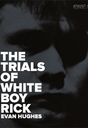 The Trials of White Boy Rick (Evan Hughes)