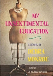 My Unsentimental Education (Debra Monroe)
