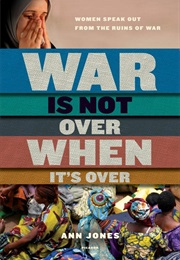 War Is Not Over When It's Over (Ann Jones)