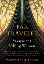 The Far Traveler: Voyages of a Viking Woman (Nancy Marie Brown)