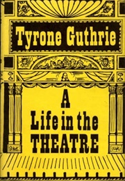 A Life in the Theatre (Tyrone Guthrie)