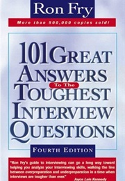 101 Great Answers to the Toughest Interview Questions (Ron Fry)