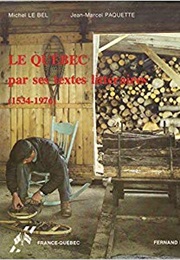 Le Québec Par Ses Textes Littéraires (1534-1976) (Michel Le Bel, Jean-Marcel Paquette)