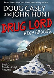 Drug Lord: High Ground (Doug Casey and John Hunt)