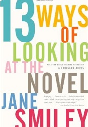 13 Ways of Looking at the Novel (Jane Smiley)