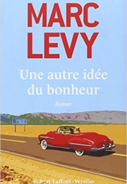 Une Autre Idée Du Bonheur (Marc Levy)
