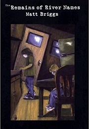 The Remains of River Names (Matt Briggs)