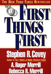 First Things First (Stephen R. Covey)