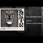 You Just Don't Care - Santana