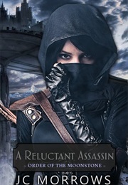 A Reluctant Assassin (Order of the Moonstone, #1) (J.C. Morrows)