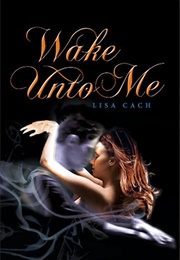 Wake Unto Me (Lisa Cach)
