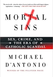 Mortal Sins: Sex, Crime, and the Era of Catholic Scandal (Michael D'Antonio)