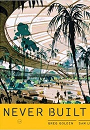 Never Built Los Angeles (Greg Goldin and Sam Lubell)