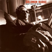 Solomon Burke - Don't Give Up on Me