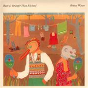 Robert Wyatt - Ruth Is Stranger Than Richard