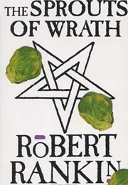 The Sprouts of Wrath (Robert Rankin)