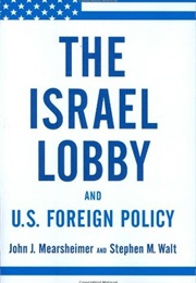 The Israel Lobby (John J. Mearsheimer, Stephen M. Walt)
