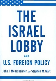 The Israel Lobby (John J. Mearsheimer, Stephen M. Walt)