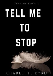 Tell Me to Stop (Charlotte Byrd)
