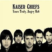 Kaiser Chiefs - Yours Truly, Angry Mob