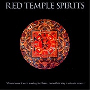 Red Temple Spirits- If Tomorrow I Were Leaving for Lhasa, I Wouldn't Stay a Minute More…