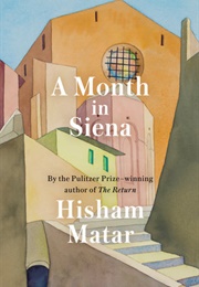 A Month in Siena (Hisham Matar)