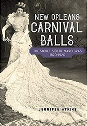 New Orleans: Carnival Balls (Jennifer Atkins)