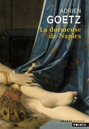 La Dormeuse De Naples (Adrien Goetz)