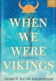 When We Were Vikings (Andrew David MacDonald)