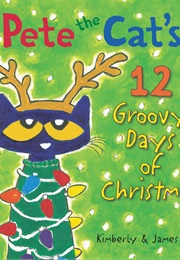 Pete the Cat's 12 Groovy Days of Christmas (James Dean)
