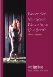 Where Are You Going, Where Have You Been? (Joyce Carol Oates)