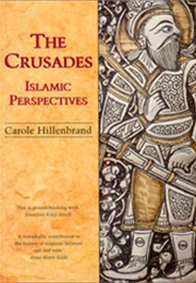 The Crusades: Islamic Perpectives (Carole Hillenbrand)